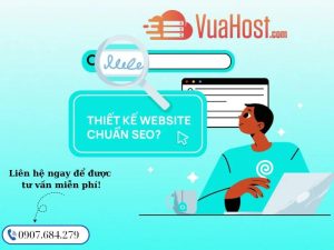 Vuahost.com - Dịch vụ thiết kế Website chuẩn SEO giao diện đẹp, chất lượng uy tín nhất hiện nay